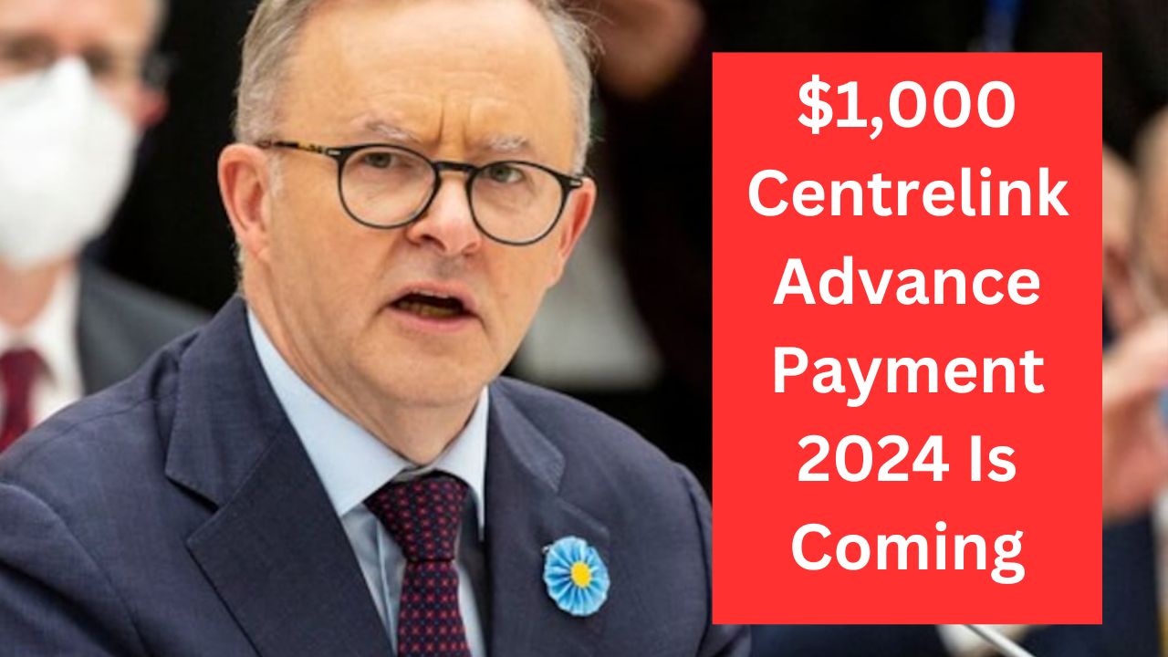$1,000 Centrelink Advance Payment 2024 Is Coming