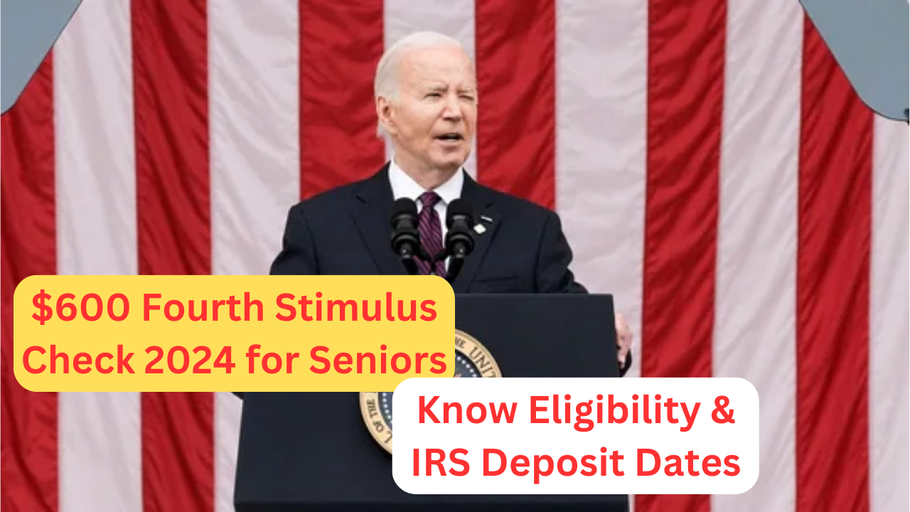 $600 Fourth Stimulus Check 2024 for Seniors