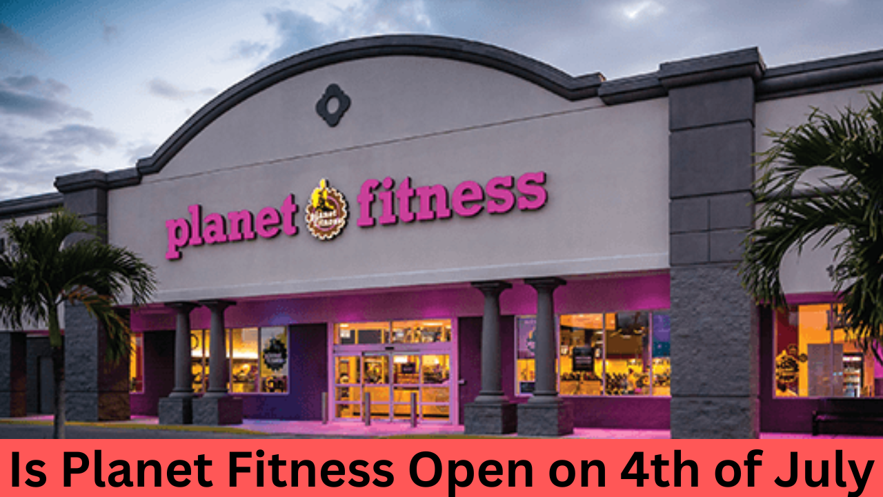 Is Planet Fitness Open on 4th of July?
