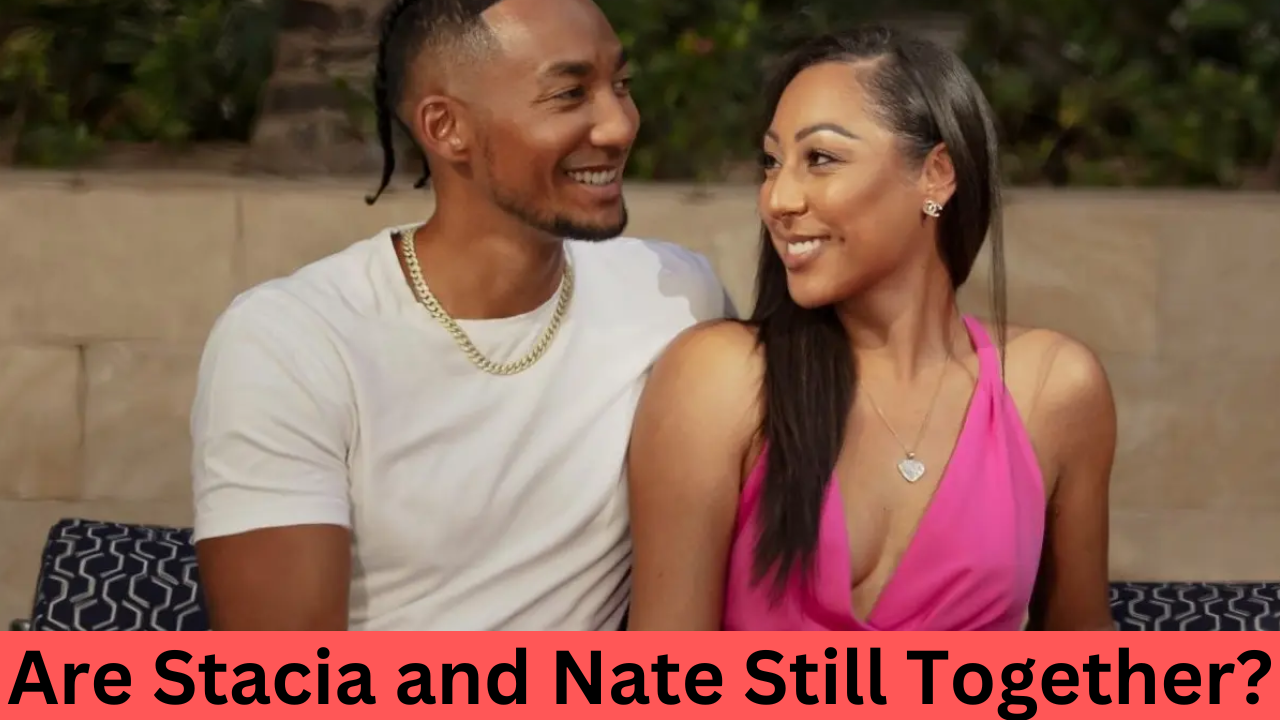 Are Stacia and Nate Still Together?
