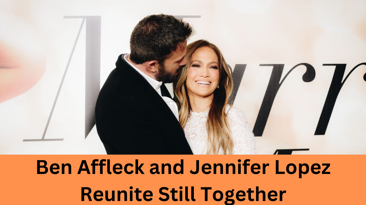 Ben Affleck and Jennifer Lopez Reunite Still Together