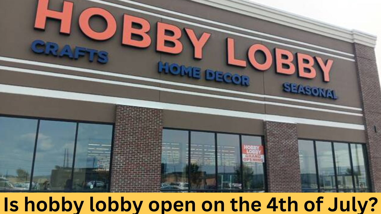 Is hobby lobby open on the 4th of July?