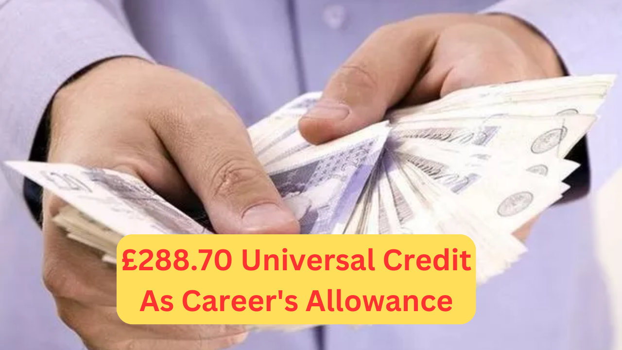 £288.70 Universal Credit As Career's Allowance