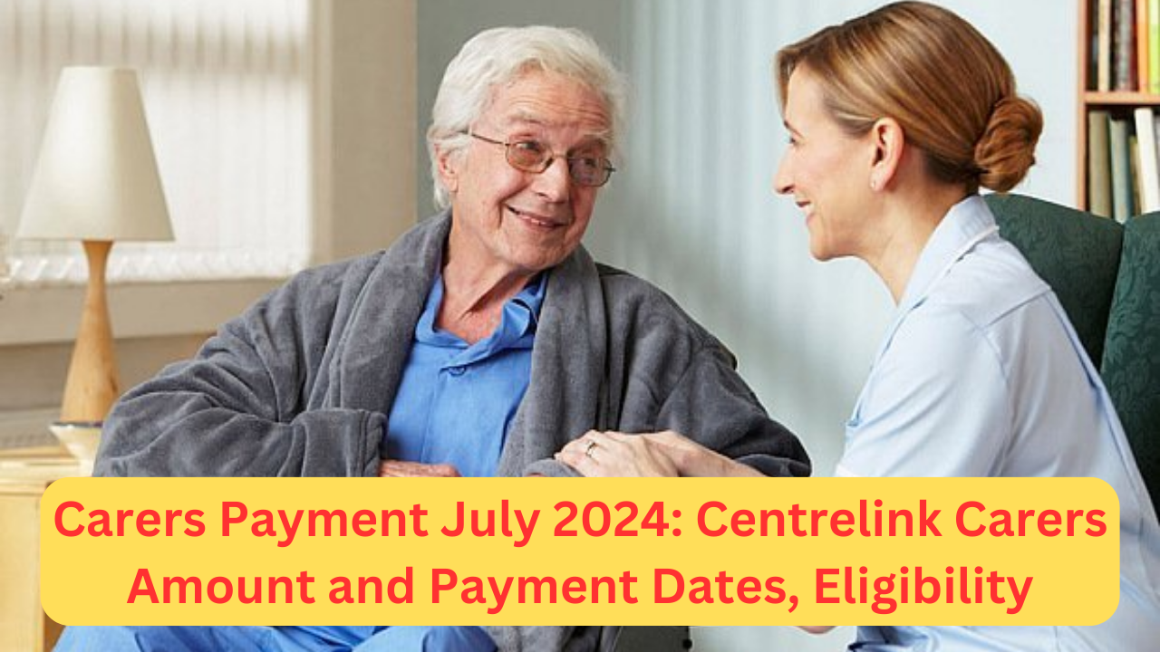 Carers Payment July 2024