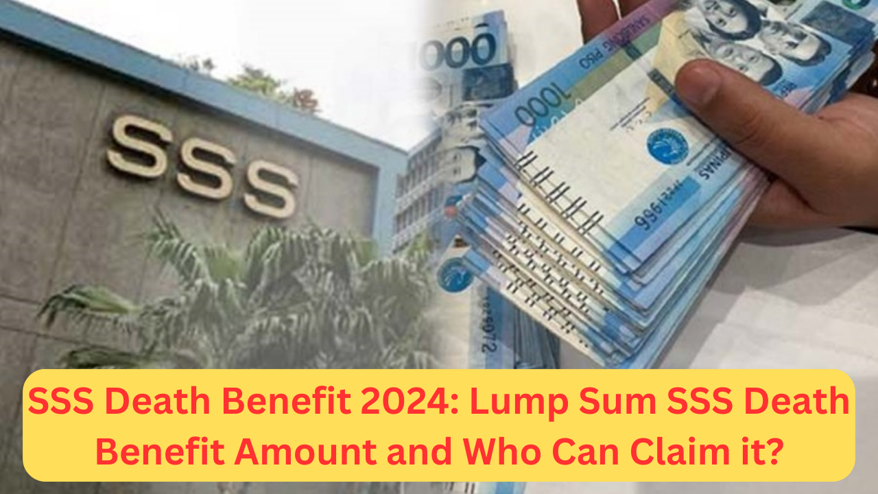 SSS Death Benefit 2024 Lump Sum SSS Death Benefit Amount and Who Can Claim it