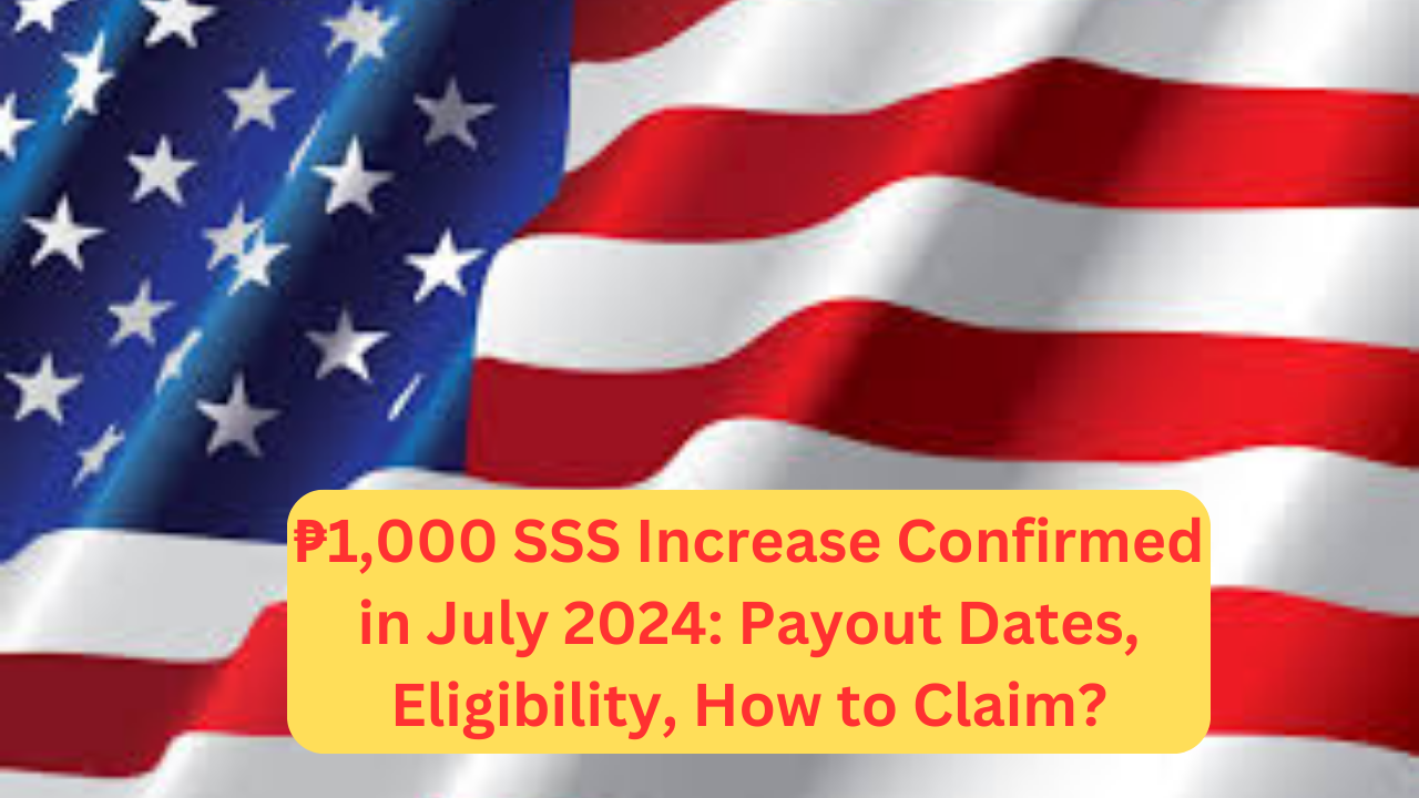 ₱1,000 SSS Increase Confirmed in July 2024 Payout Dates, Eligibility, How to Claim